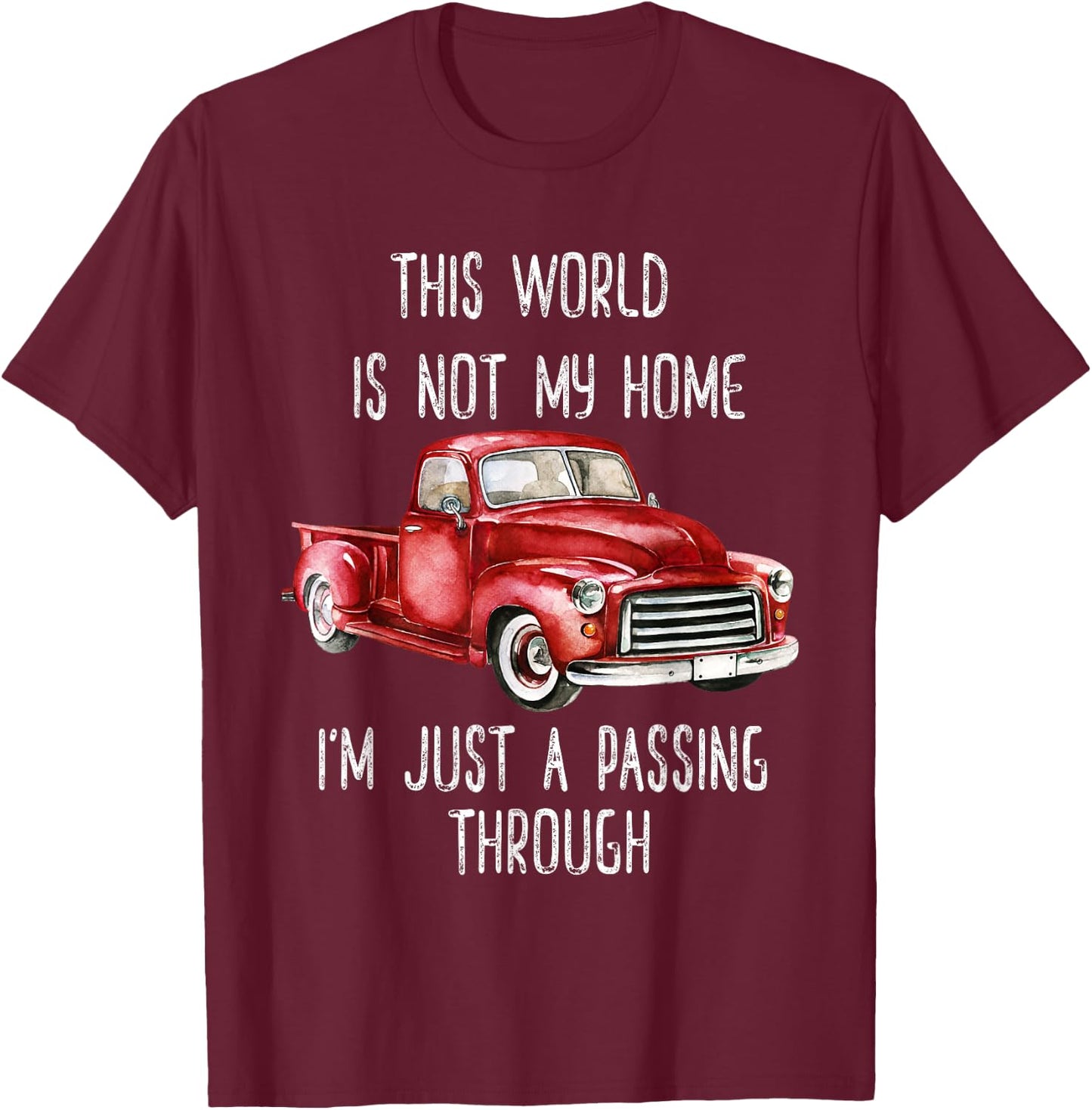 This World Is Not My Home Fun Retro Red Truck Vintage Pickup T-Shirt - T-Shirt | Maroon