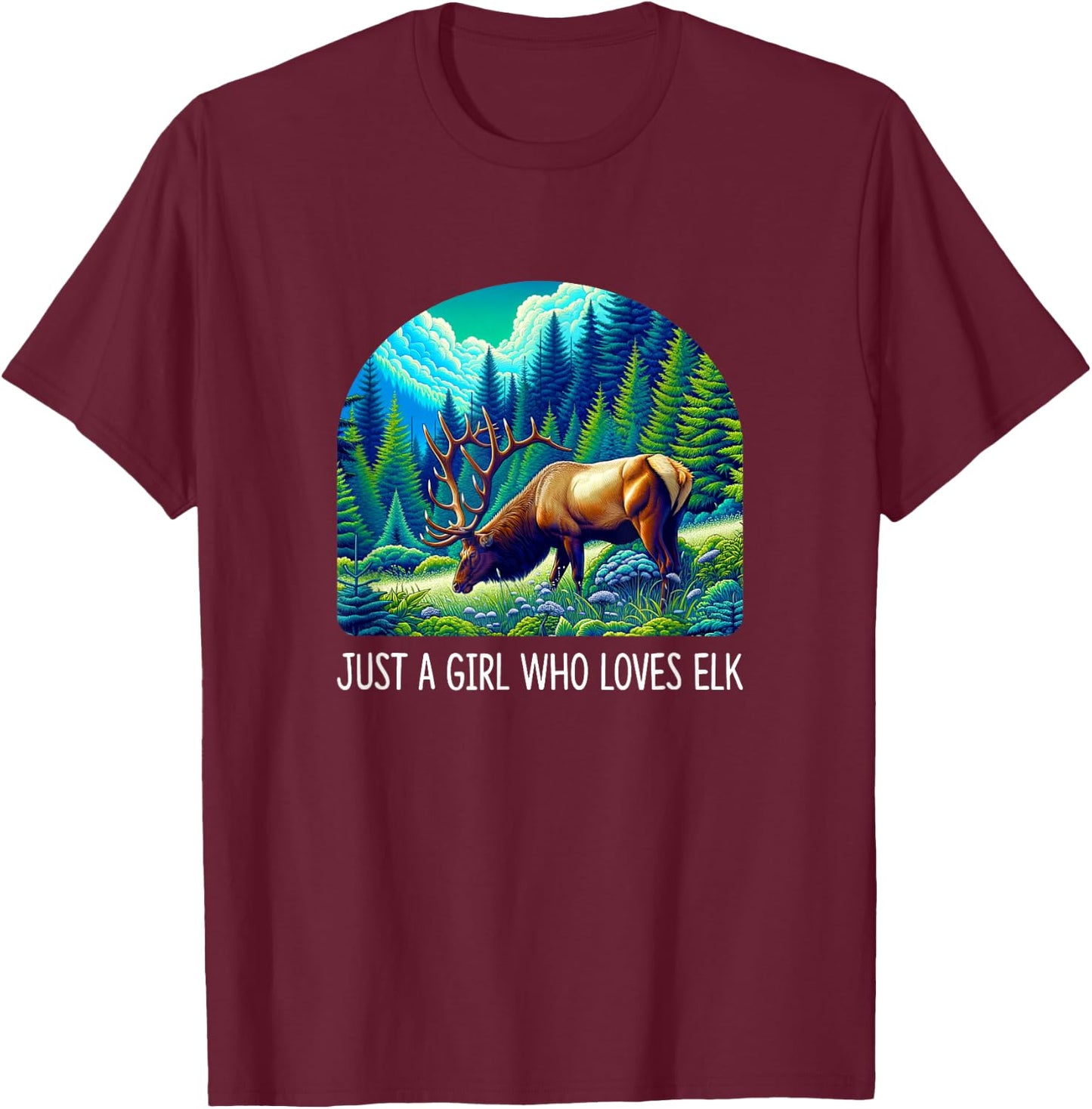 Just A Girl Who Loves Elk T-Shirt - T-Shirt | Maroon