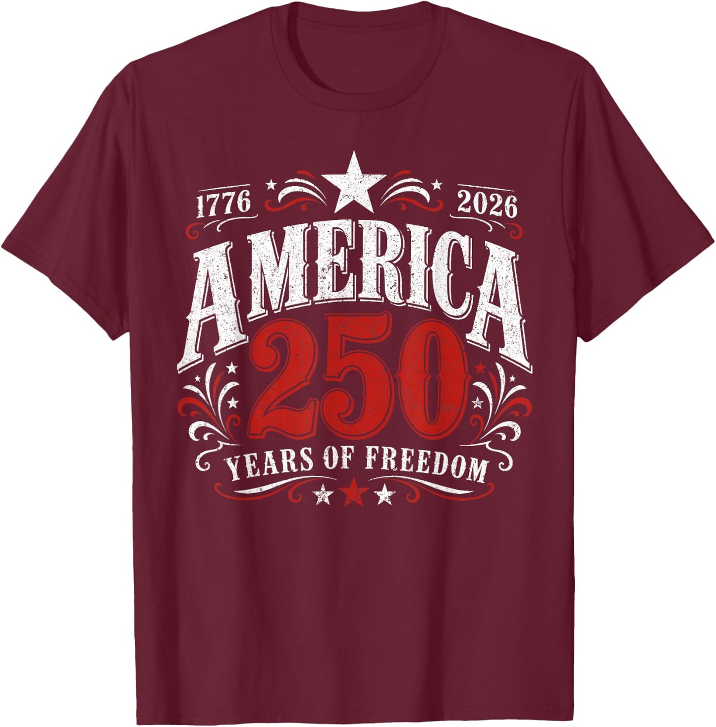 250 Years of Freedom America USA 250th Anniversary Patriotic T-Shirt - T-Shirt | Maroon