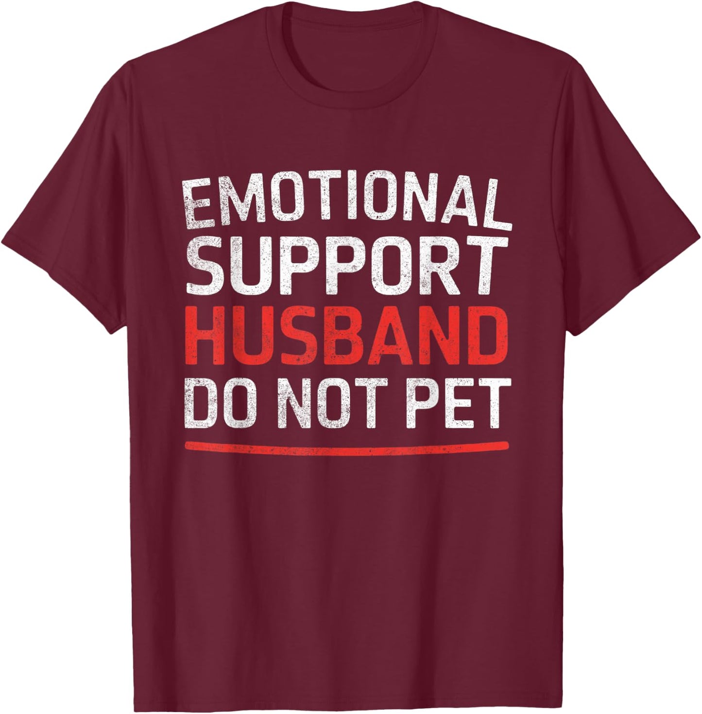 Emotional Support Husband Do Not Pet Funny Retro Vintage T-Shirt - T-Shirt | Maroon