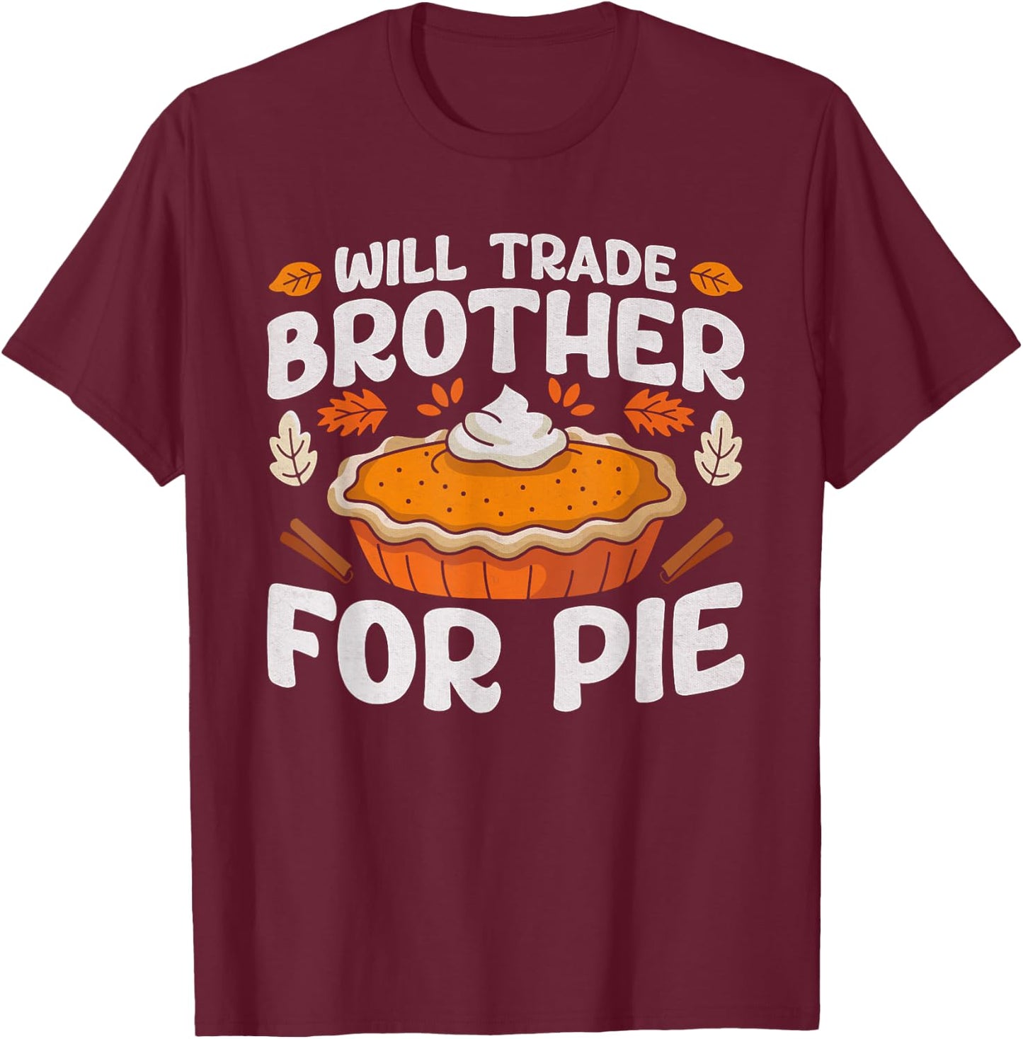 Thanksgiving Will Trade Brother For Pie Fall Family Kids T-Shirt - T-Shirt | Maroon