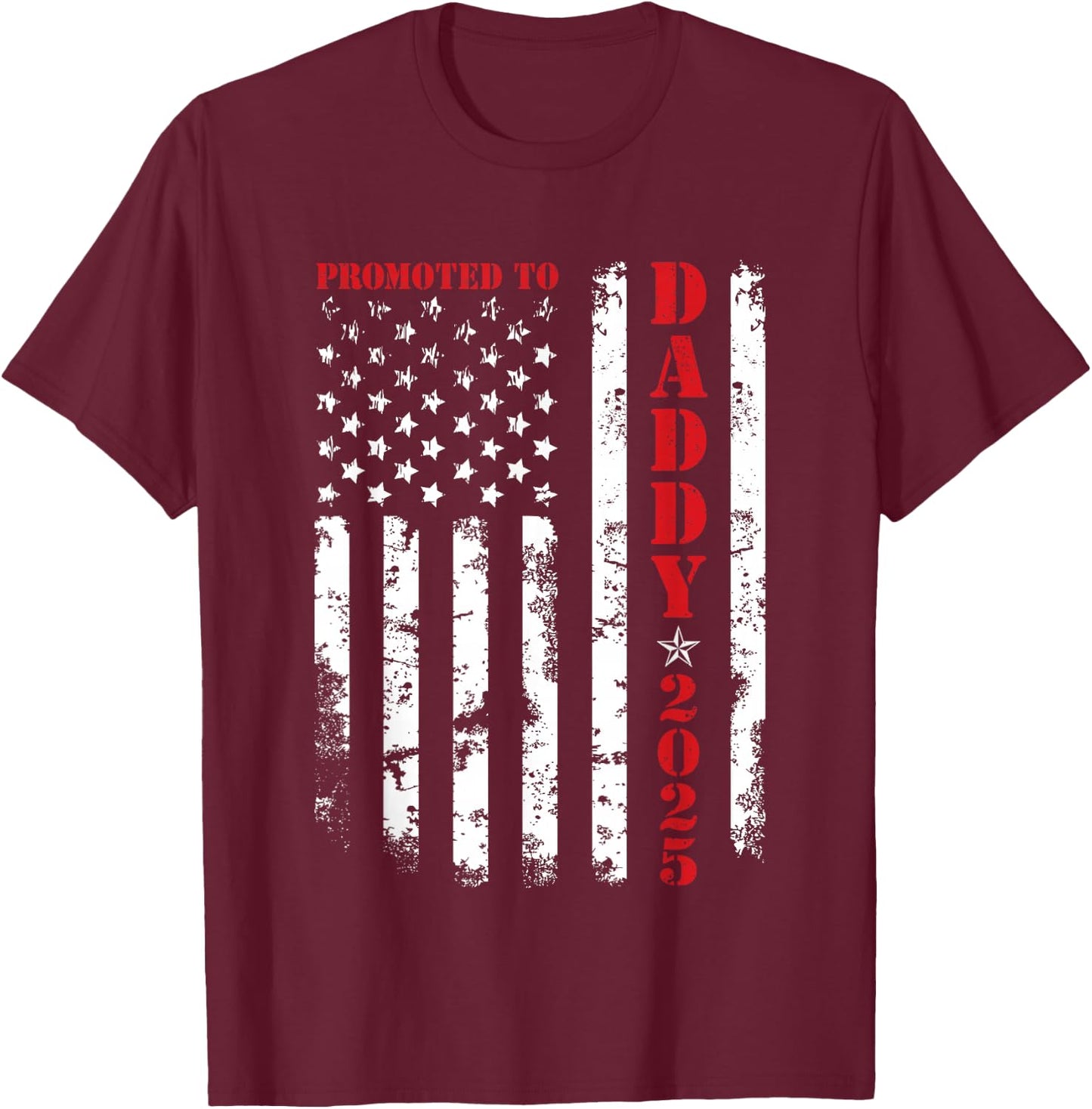 Promoted To Daddy Est 2025 New Dad, First-Time Dad Patriotic T-Shirt - T-Shirt | Maroon