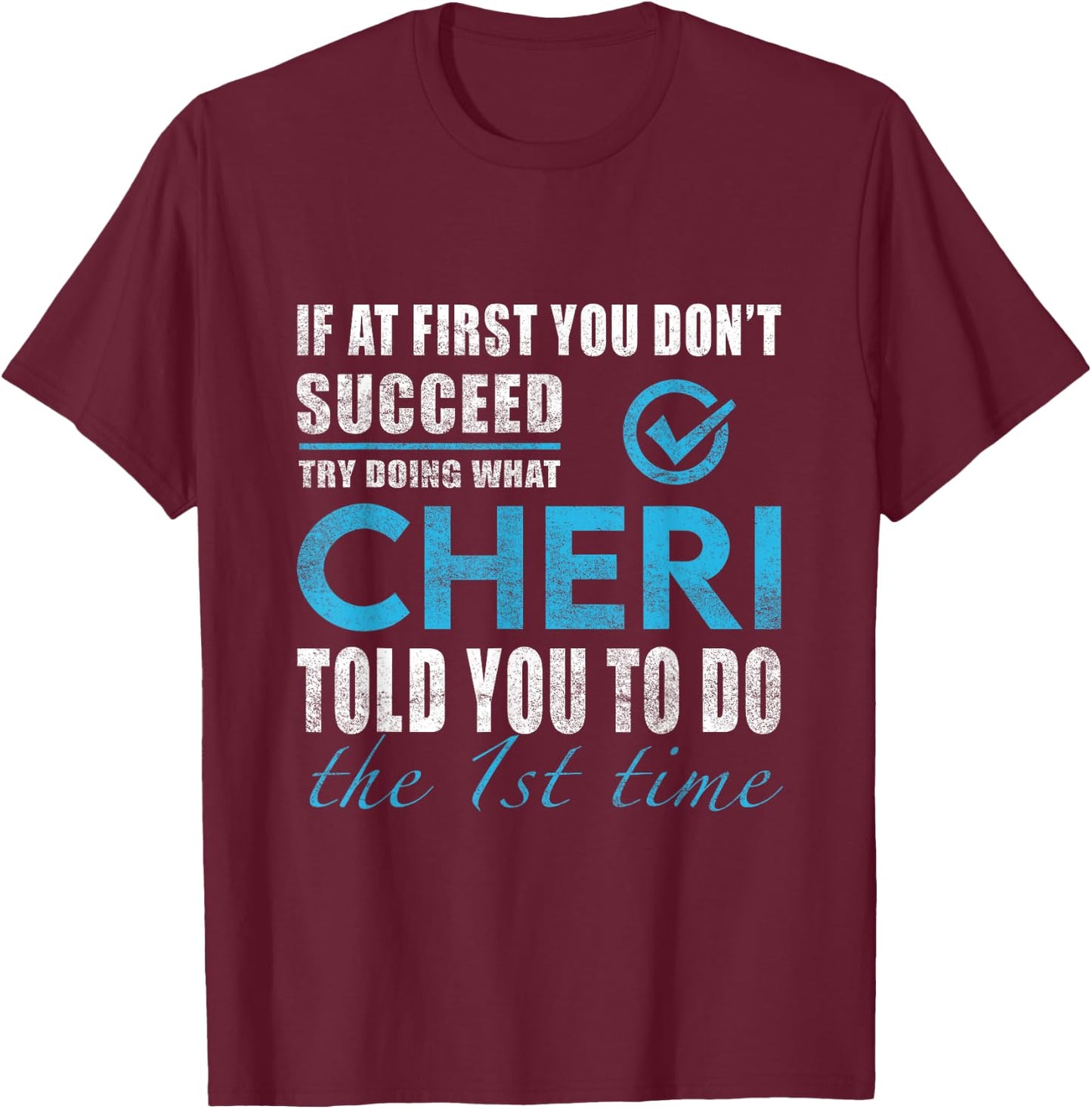 Cheri Name - Try What Cheri Told You To Do T-Shirt - T-Shirt | Maroon