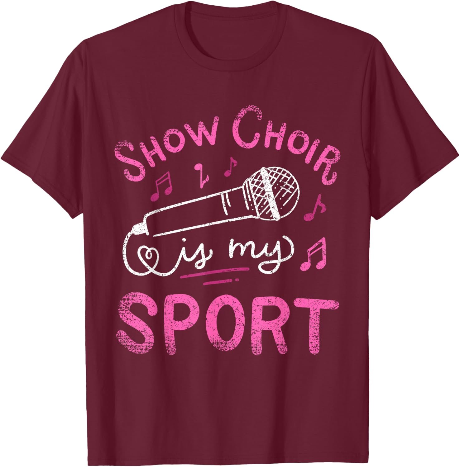 Show Choir Is My Sport Chorus Singer Vintage T-Shirt - T-Shirt | Maroon