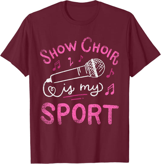 Show Choir Is My Sport Chorus Singer Vintage T-Shirt - T-Shirt | Maroon