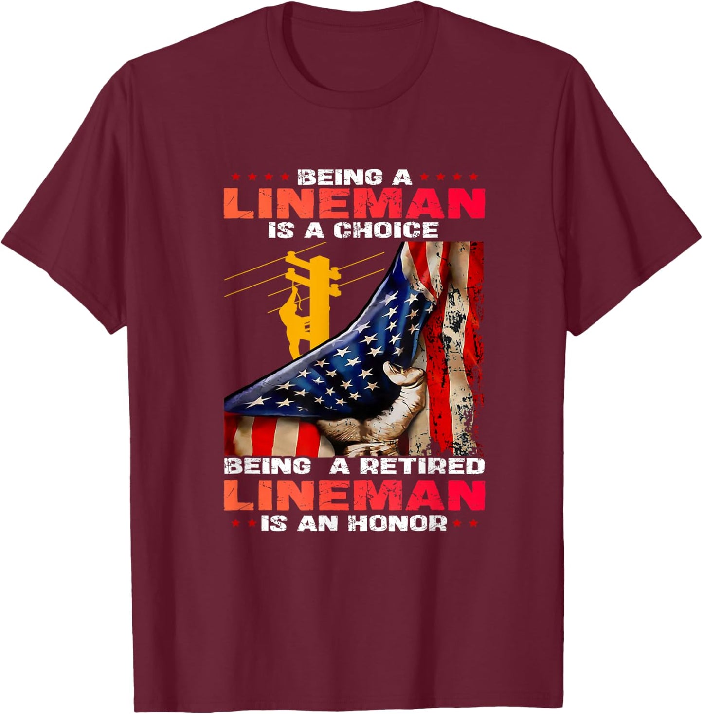 Being A Lineman Is A Choice Being A Retired Lineman T-Shirt - T-Shirt | Maroon