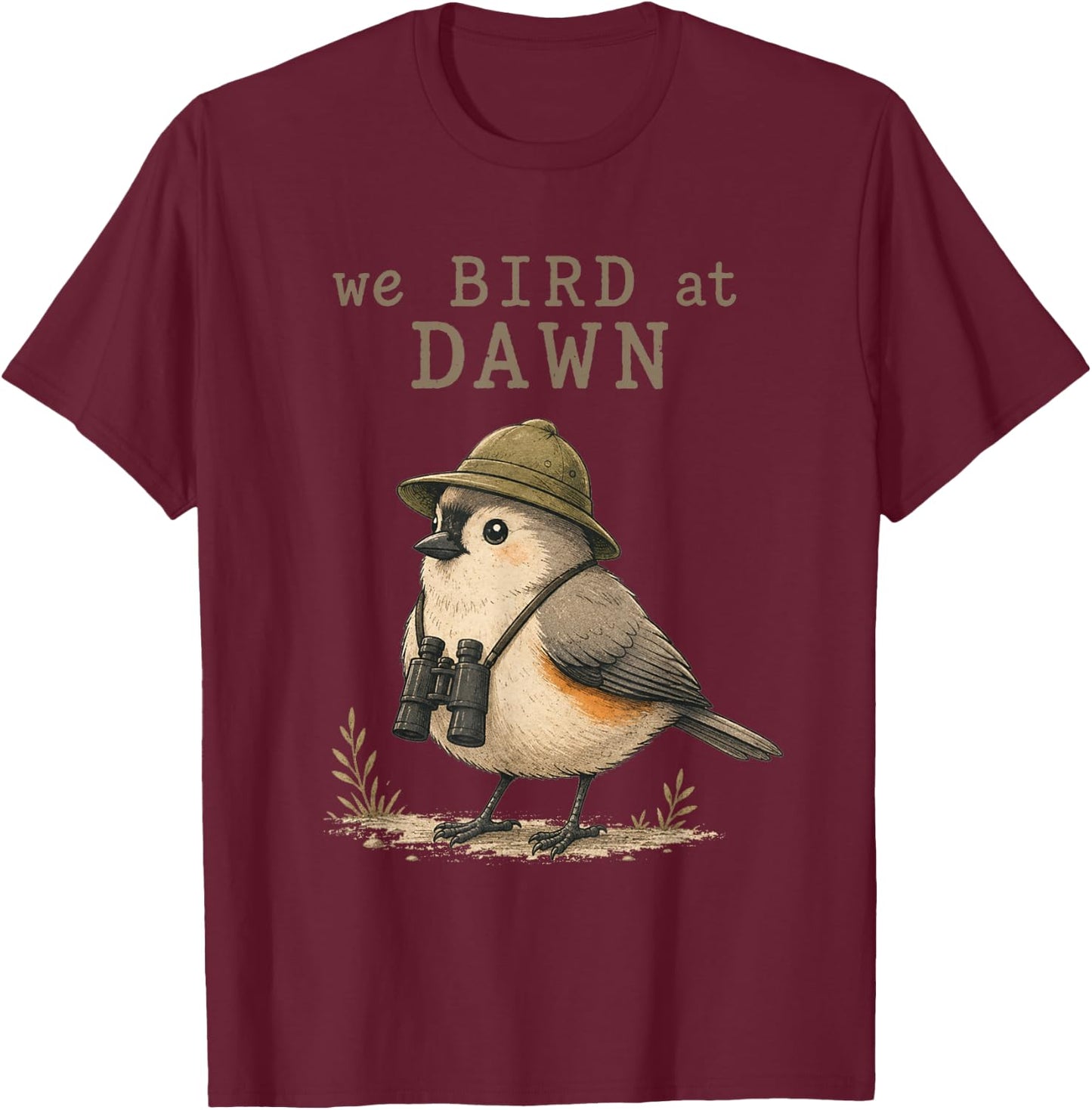 We Bird At Dawn Funny Birdwatching Birdwatcher Club Humor T-Shirt - T-Shirt | Maroon