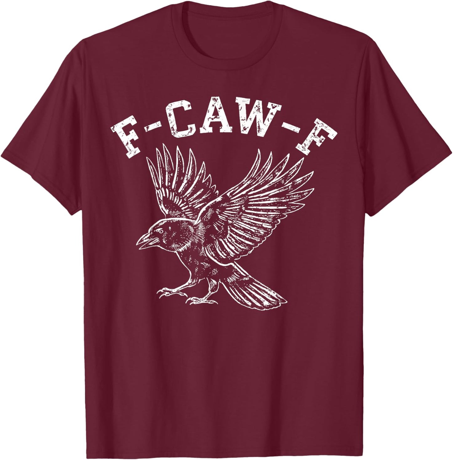 F-Caw-F Black Crow Raven Funny Bird Humor Hilarious Graphic T-Shirt - T-Shirt | Maroon