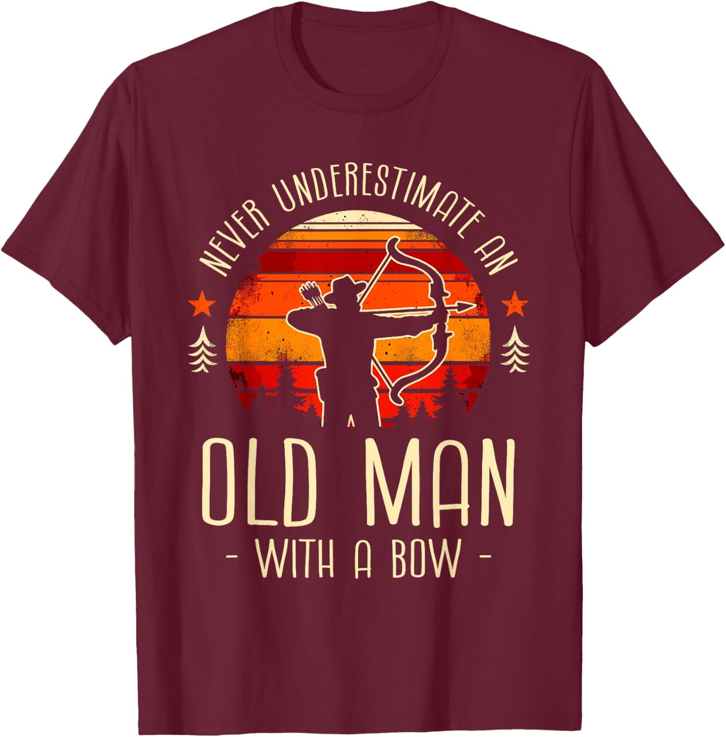 Never Underestimate An Old Man With A Bow Archery Archer T-Shirt - T-Shirt | Maroon