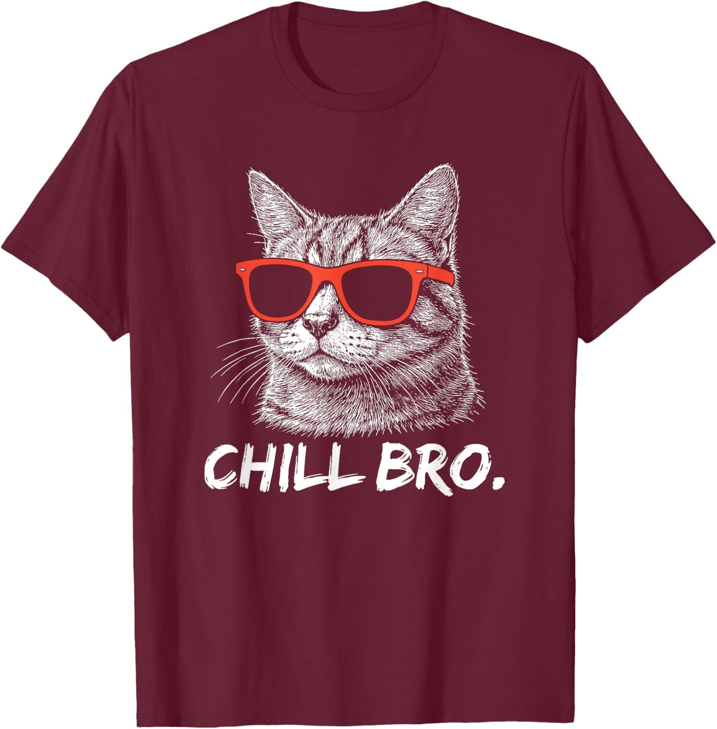 Chill Bruh – Lustiger Katze Mit Sonnenbrille T-Shirt - T-Shirt | Maroon