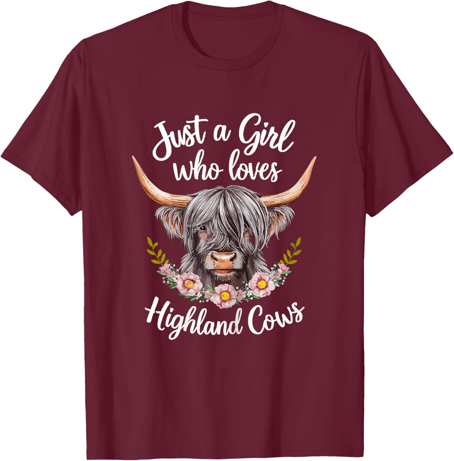 Scottish Cow Just a Girl Who Loves Highland Cows T-Shirt - T-Shirt | Maroon