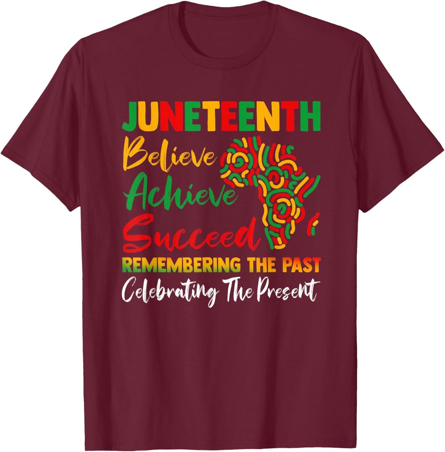 Juneteenth Remembering The Past Celebrating The Present T-Shirt - T-Shirt | Maroon