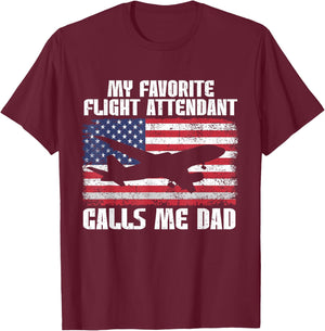 My Favorite Flight Attendant Calls Me Dad Flight Attendant T-Shirt - T-Shirt | Maroon