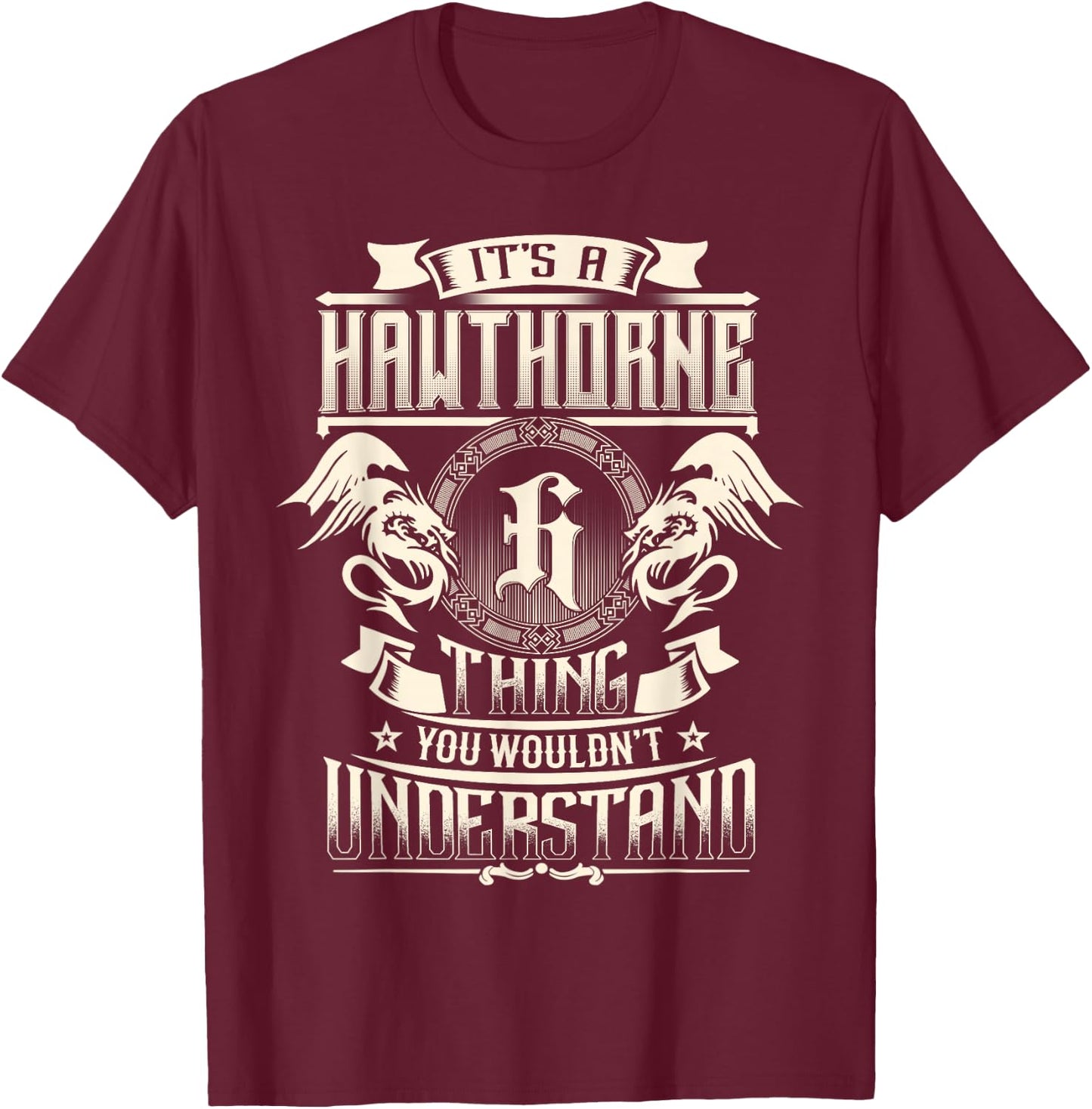 It's A Hawthorne Thing You Wouldn't Understand Family Name T-Shirt - T-Shirt | Maroon