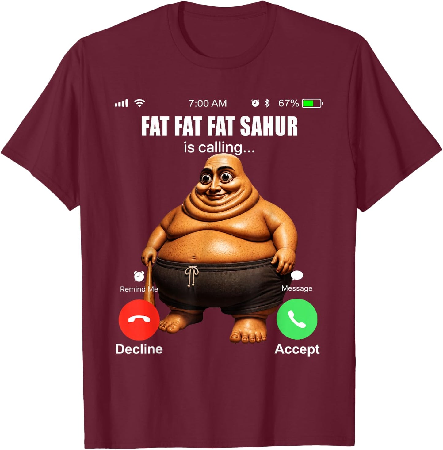 Funny Fat Fat Sahur is Calling Brainrot Meme T-Shirt - T-Shirt | Maroon