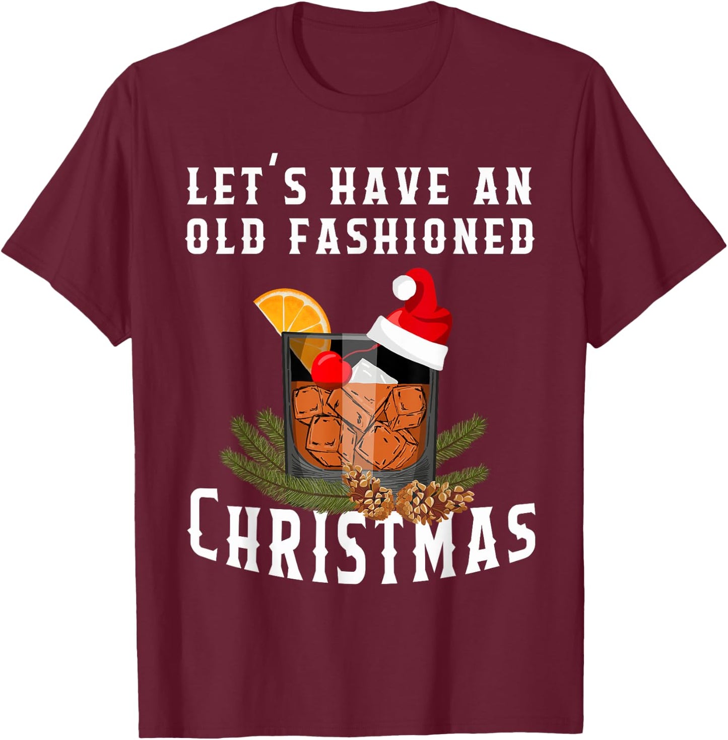 Old Fashioned Christmas Funny Bourbon Whiskey Cocktail Drink T-Shirt - T-Shirt | Maroon