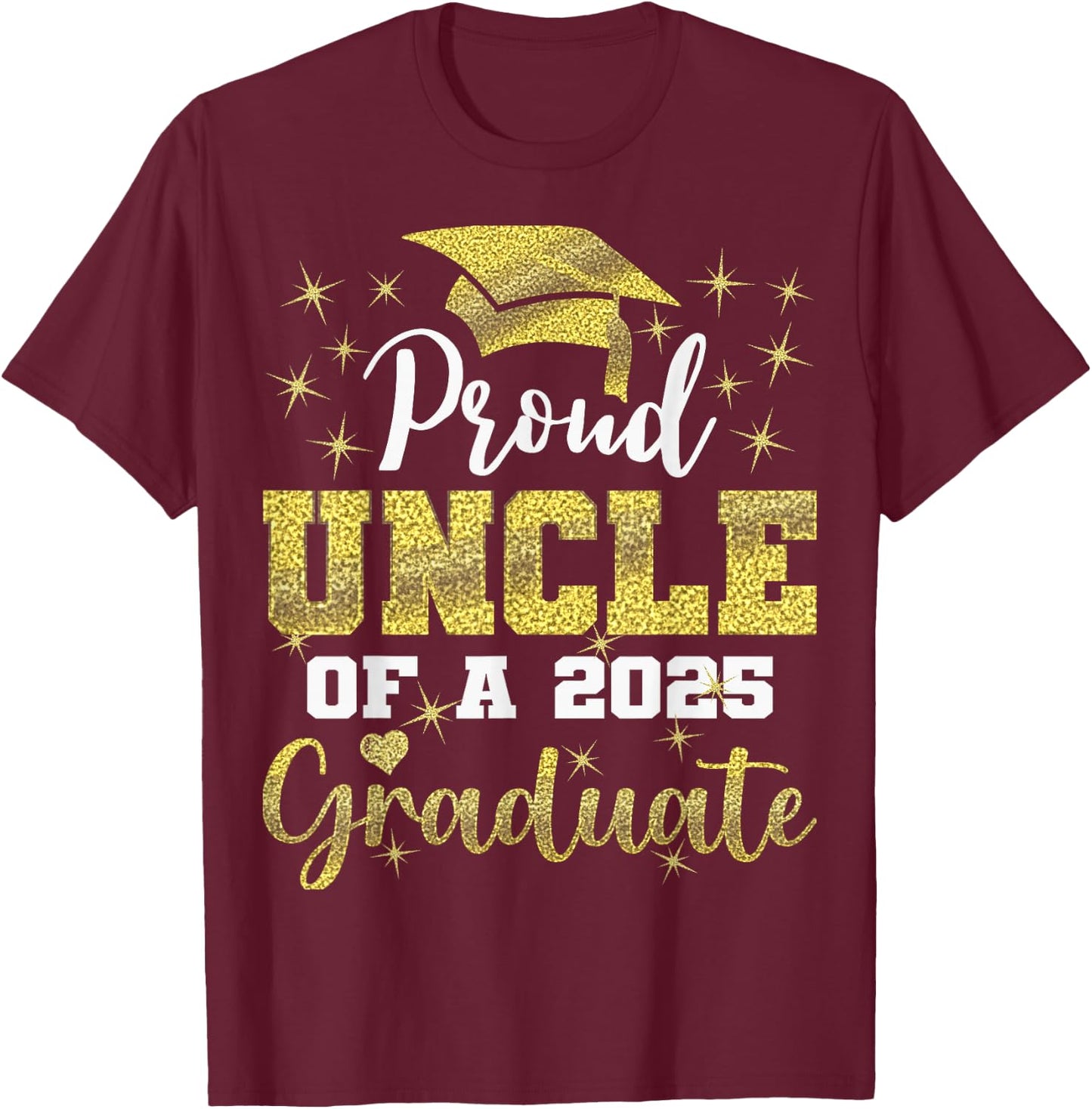 Super Proud Uncle of 2025 Graduate Senior Graduation Family T-Shirt - T-Shirt | Maroon