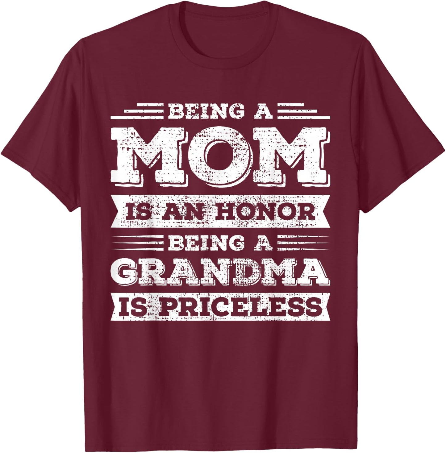 Being Mom is an Honor Being Grandma is Priceless T-Shirt - T-Shirt | Maroon