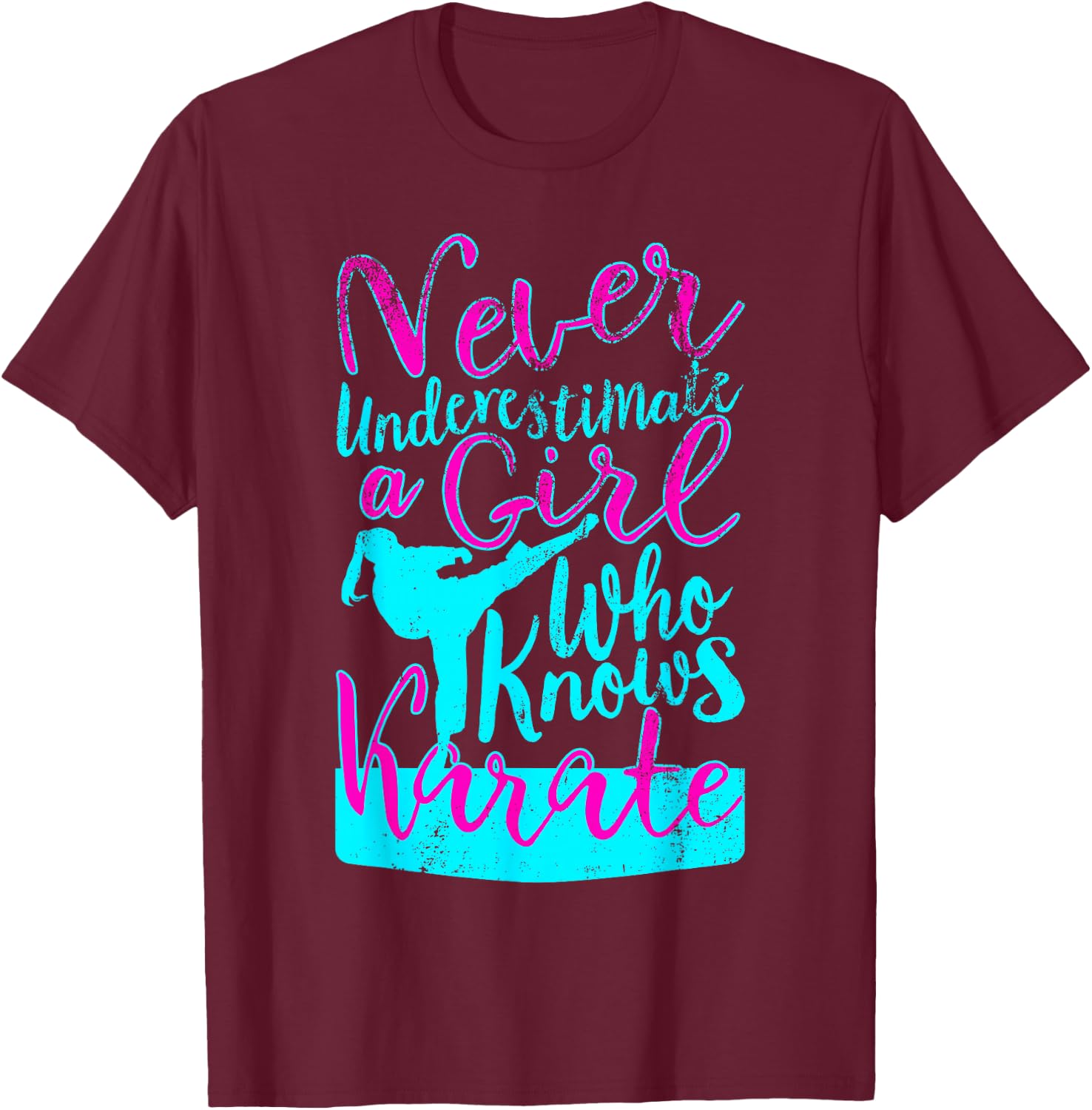 Never Underestimate a Girl Who Knows Karate Funny Quote T-Shirt - T-Shirt | Maroon