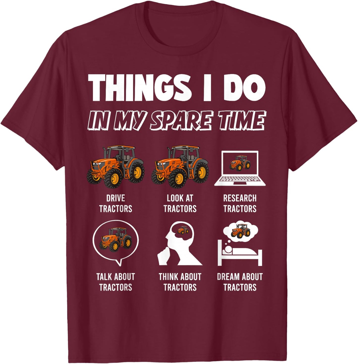 Things I Do In My Spare Time - Funny Tractor Driver T-Shirt - T-Shirt | Maroon