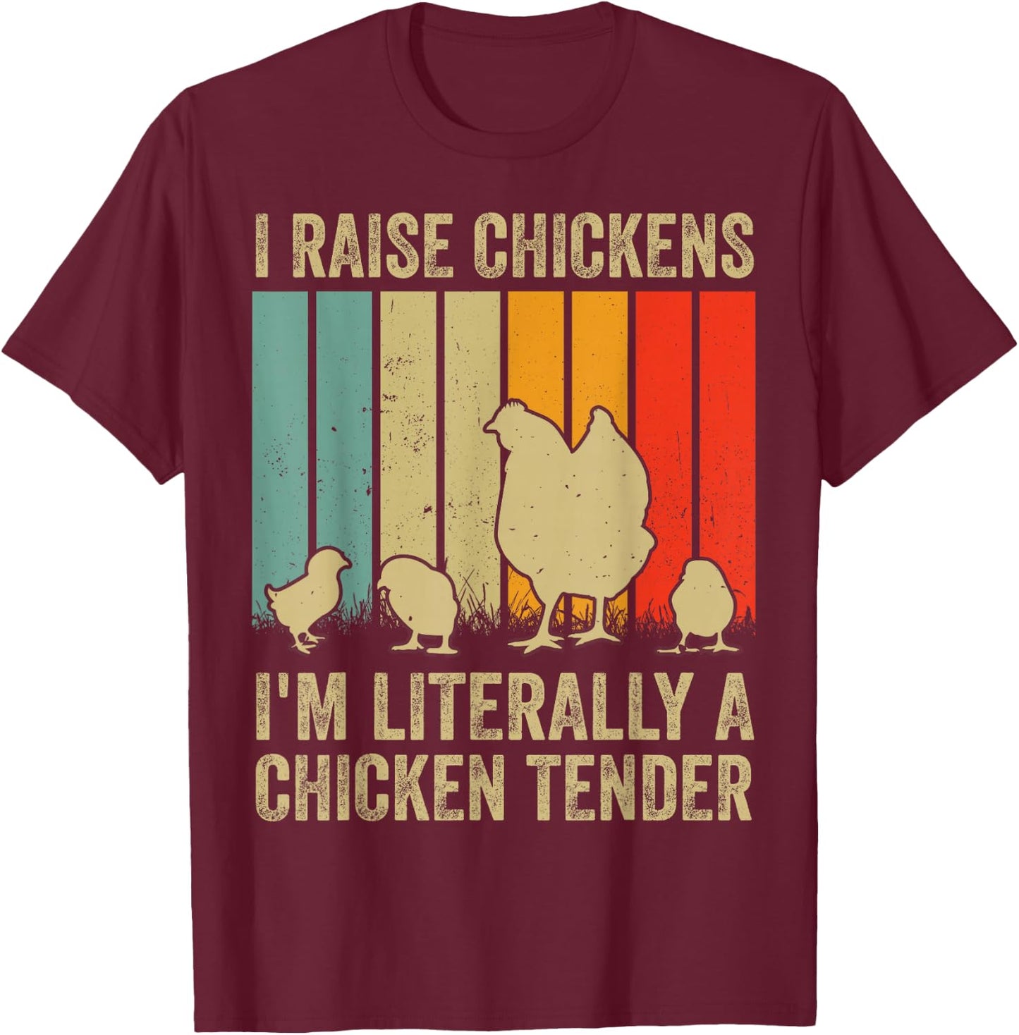 I Raise Chickens Joke Chicks Chicken Tender Farmer T-Shirt - T-Shirt | Maroon