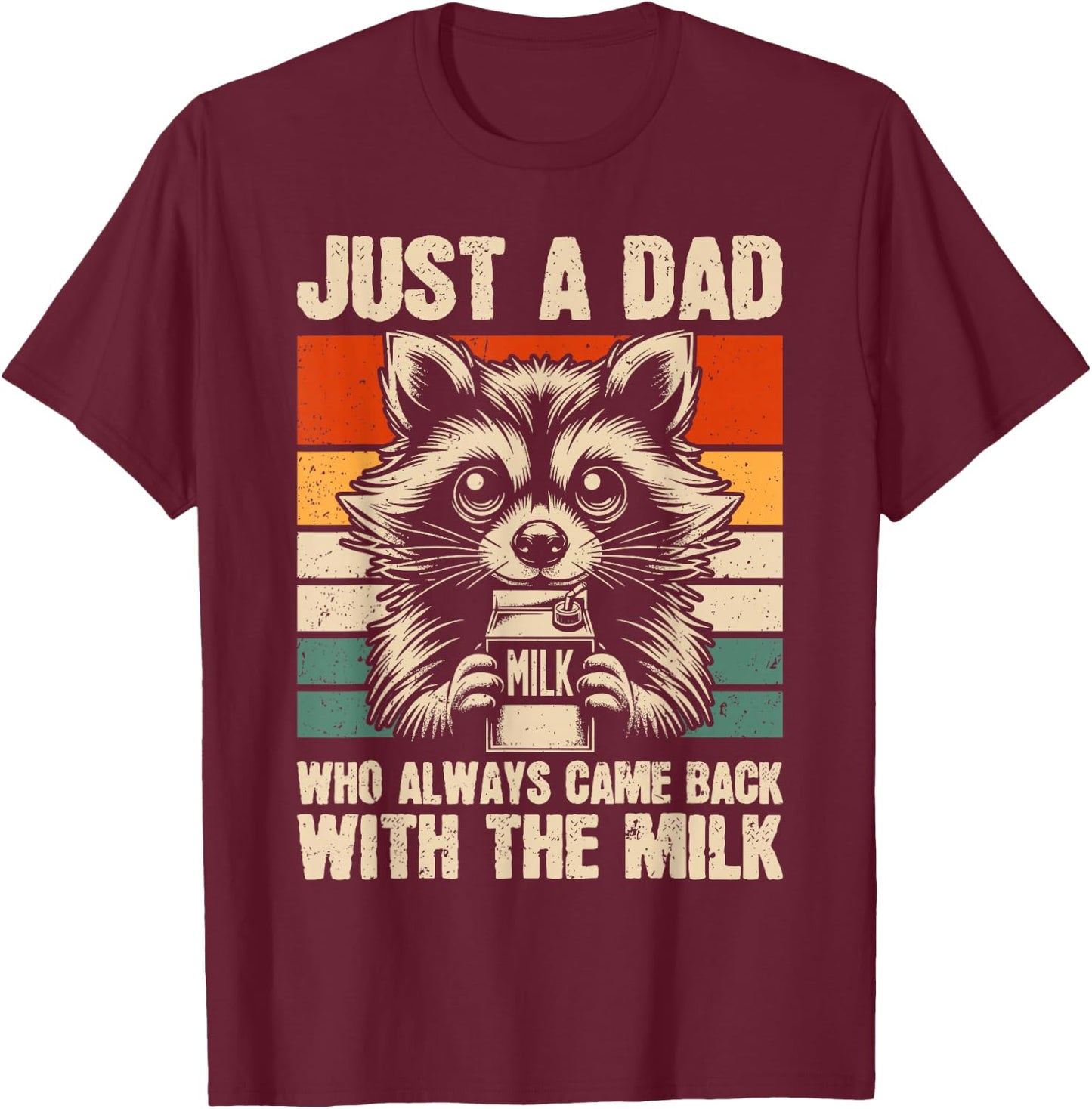 Just A Dad Who Always Came Back Racoon | Funny Father's Day T-Shirt - T-Shirt | Maroon