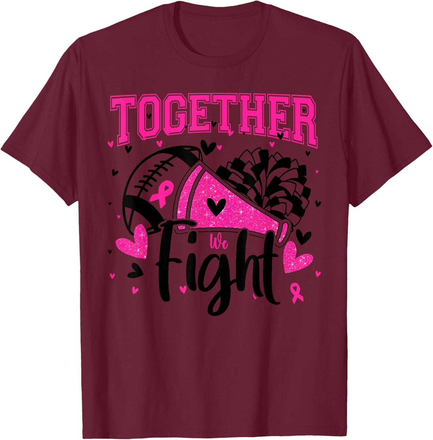 Together We Fight Breast Cancer Cheer Pink Ribbon Women T-Shirt - T-Shirt | Maroon