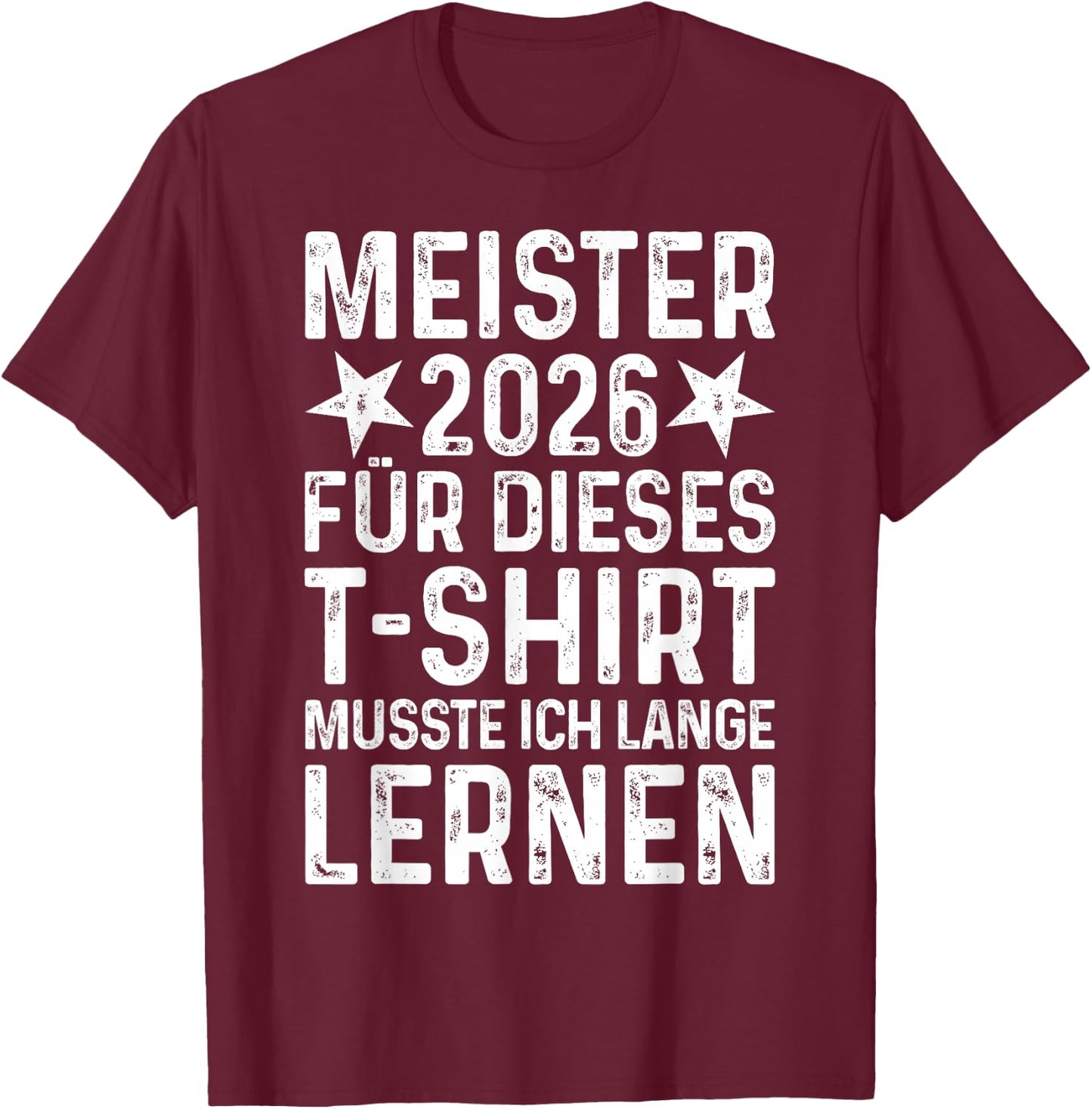 Meister 2026 Abschluss Meisterprüfung bestanden Meisterbrief T-Shirt - T-Shirt | Maroon