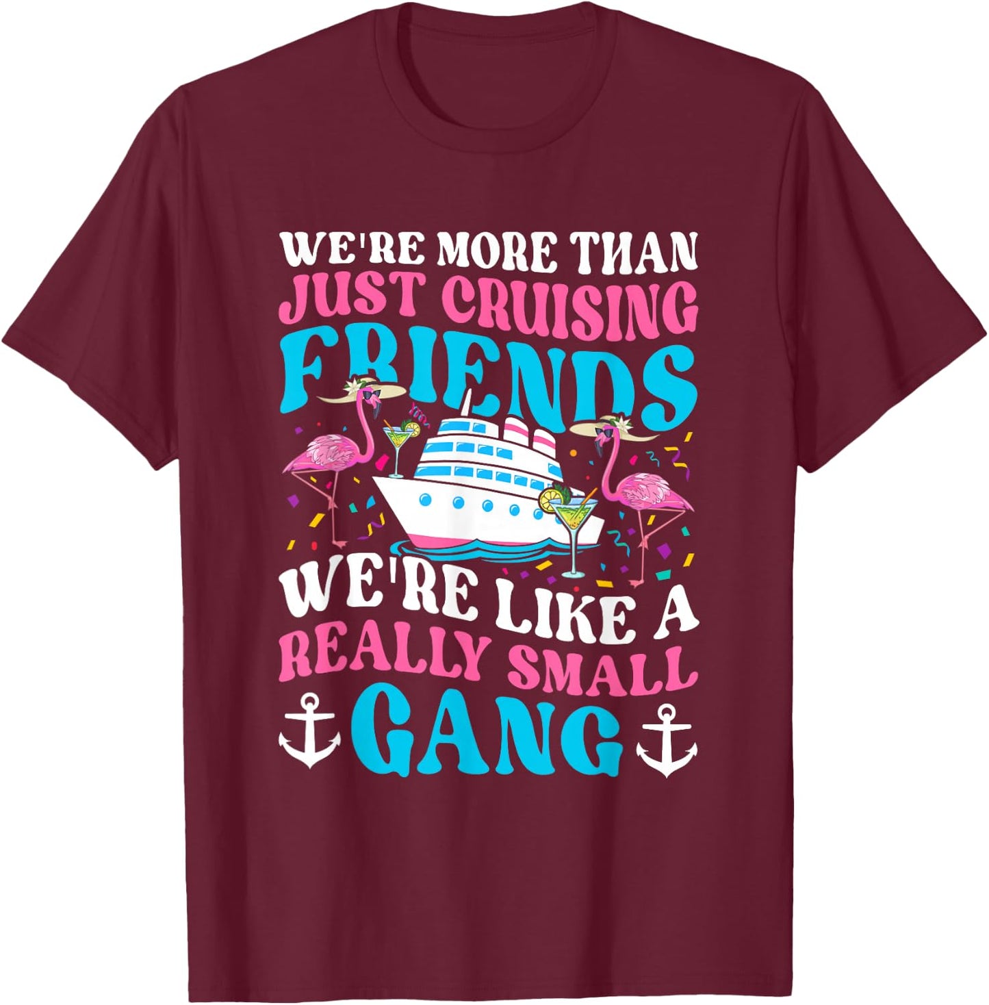 We Are More Than Just Cruising Friends Cruising Boat Groovy T-Shirt - T-Shirt | Maroon