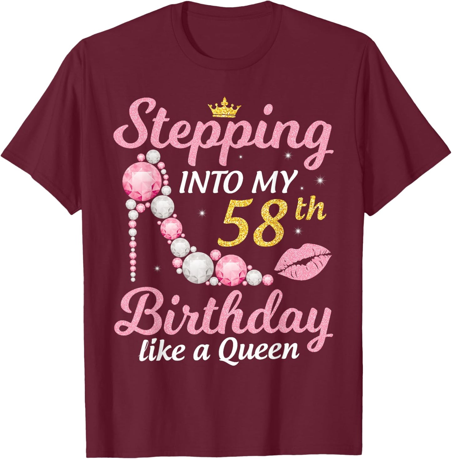 Stepping Into My 58th Birthday Like A Queen Happy To Me Mom T-Shirt - T-Shirt | Maroon