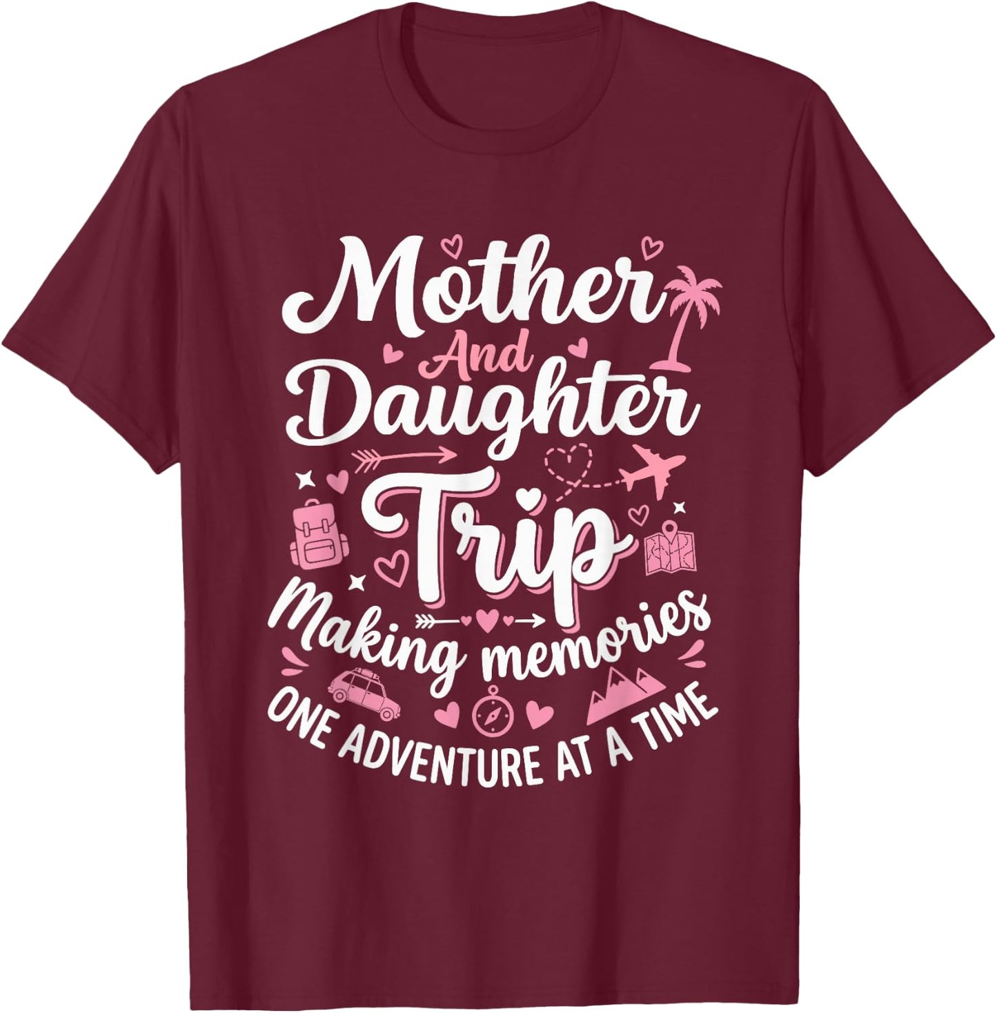 Mother and Daughter Trip 2026 Mom Daughter Vacation Trips T-Shirt - T-Shirt | Maroon