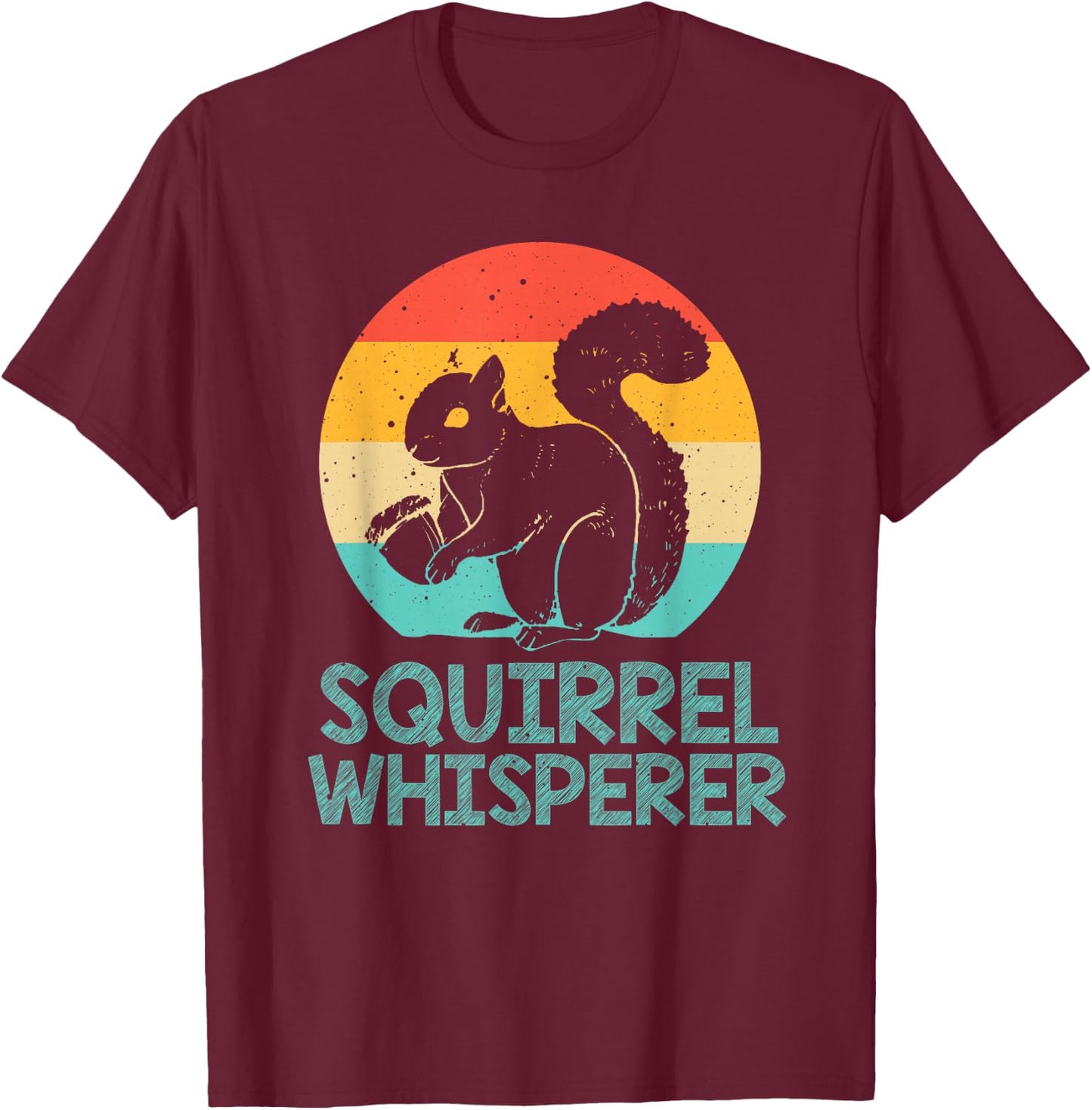 Funny Squirrel Whisperer Art Men Women Kids Squirrel Lover T-Shirt - T-Shirt | Maroon