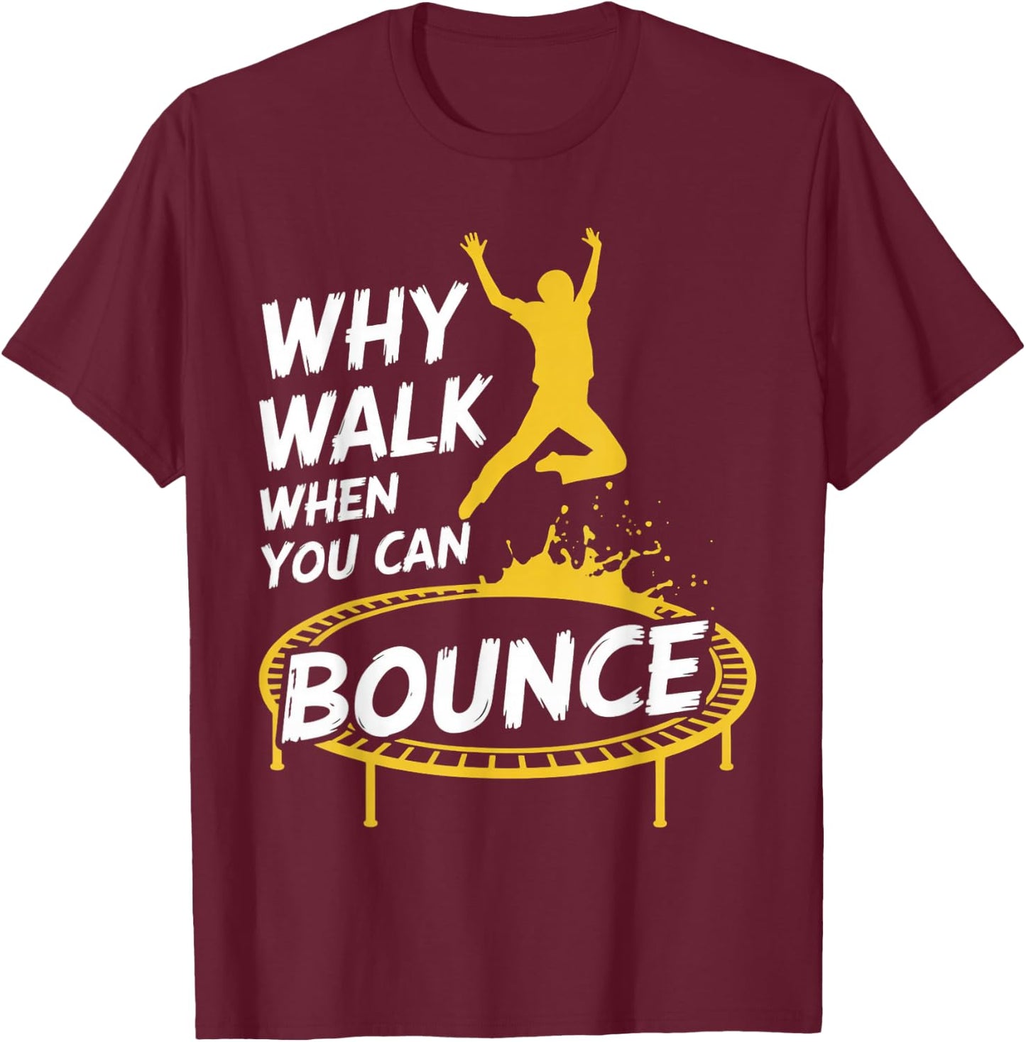 You Can Bounce Trampolining Jumping Jumper Trampoline T-Shirt - T-Shirt | Maroon