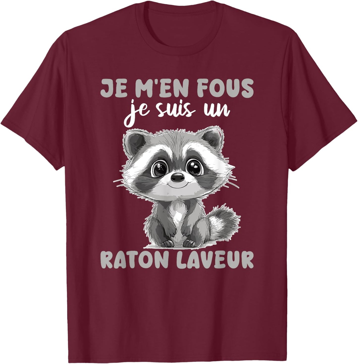Je M'en Fous Je Suis Un Raccoon - Cute Raccoon , Black, S T-Shirt - T-Shirt | Maroon