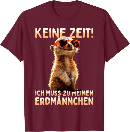 Meerkat Surikate with German Text "Ich muss Zu Meinen Erdmännchen" [German Language, black T-Shirt - T-Shirt | Maroon