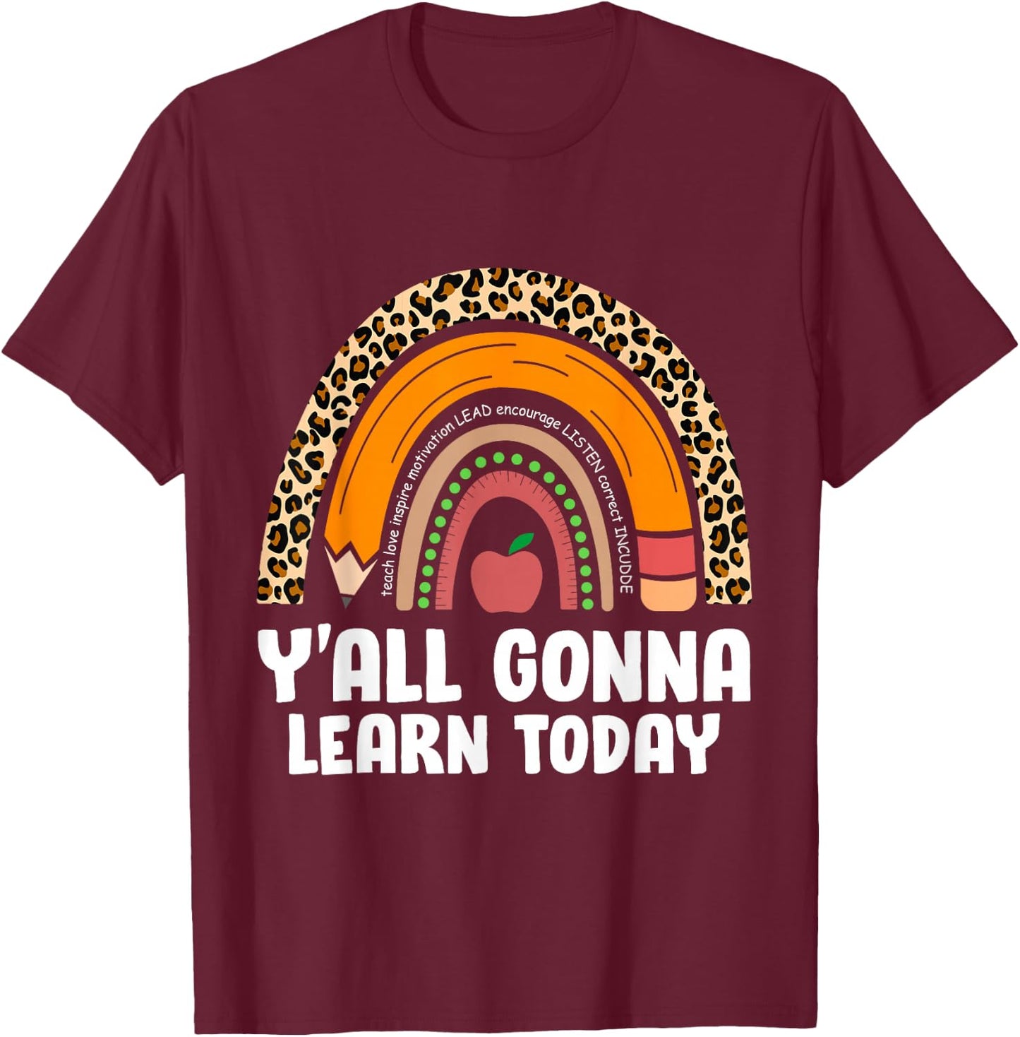 Funny Teacher First Day Of School Y'all Gonna Learn Today T-Shirt - T-Shirt | Maroon