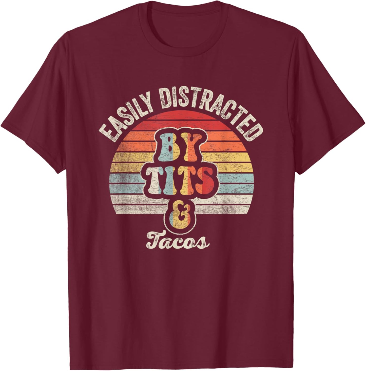 Easily Distracted By Tits & Tacos Funny Bird Watching T-Shirt - T-Shirt | Maroon