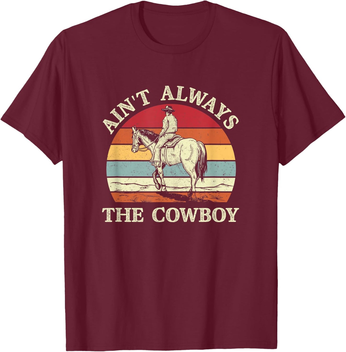 Vintage Western Country Ain't Always The Cowboy HorseBack T-Shirt - T-Shirt | Maroon