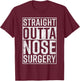 Straight Outta Nose Surgery Funny Get Well Gag Gift T-Shirt - T-Shirt | Maroon