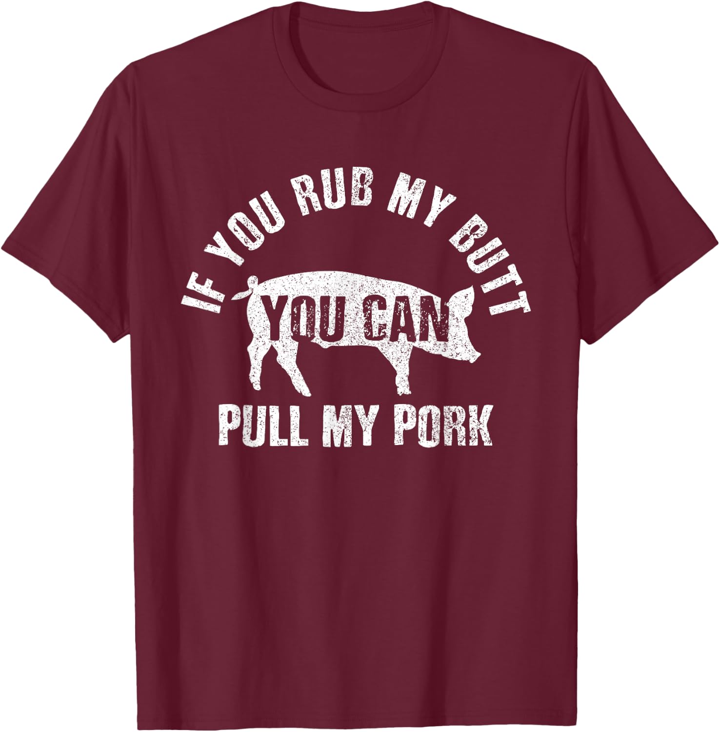 Funny Chef Rub My Butt Pull My Pork BBQ Grill Gift T-Shirt - T-Shirt | Maroon