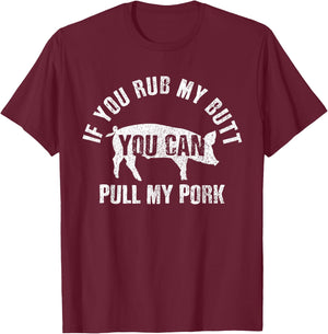 Funny Chef Rub My Butt Pull My Pork BBQ Grill Gift T-Shirt - T-Shirt | Maroon