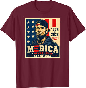 Merica Abraham Lincoln 4th of July 1776-2026 250 Years T-Shirt - T-Shirt | Maroon