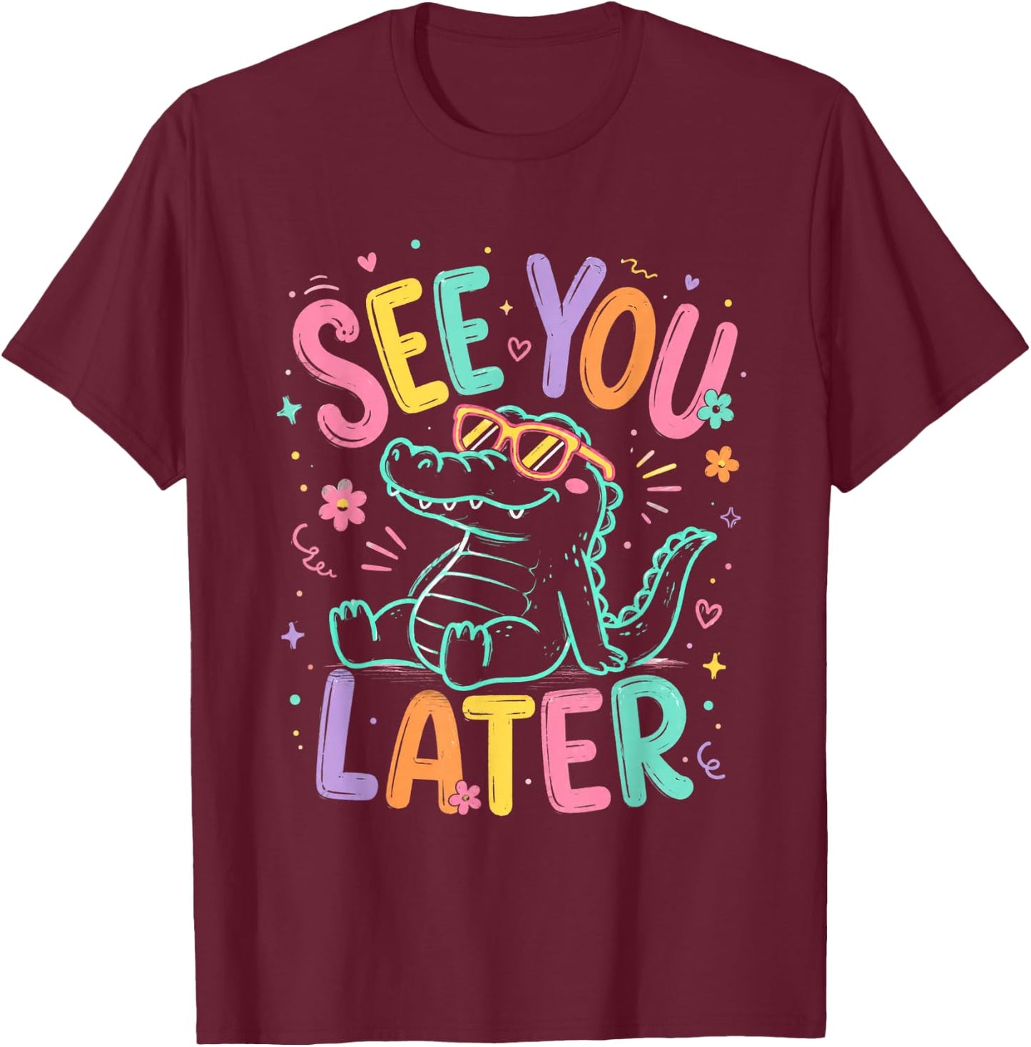 See You Later Teacher Summer Alligator Last Day of School T-Shirt - T-Shirt | Maroon