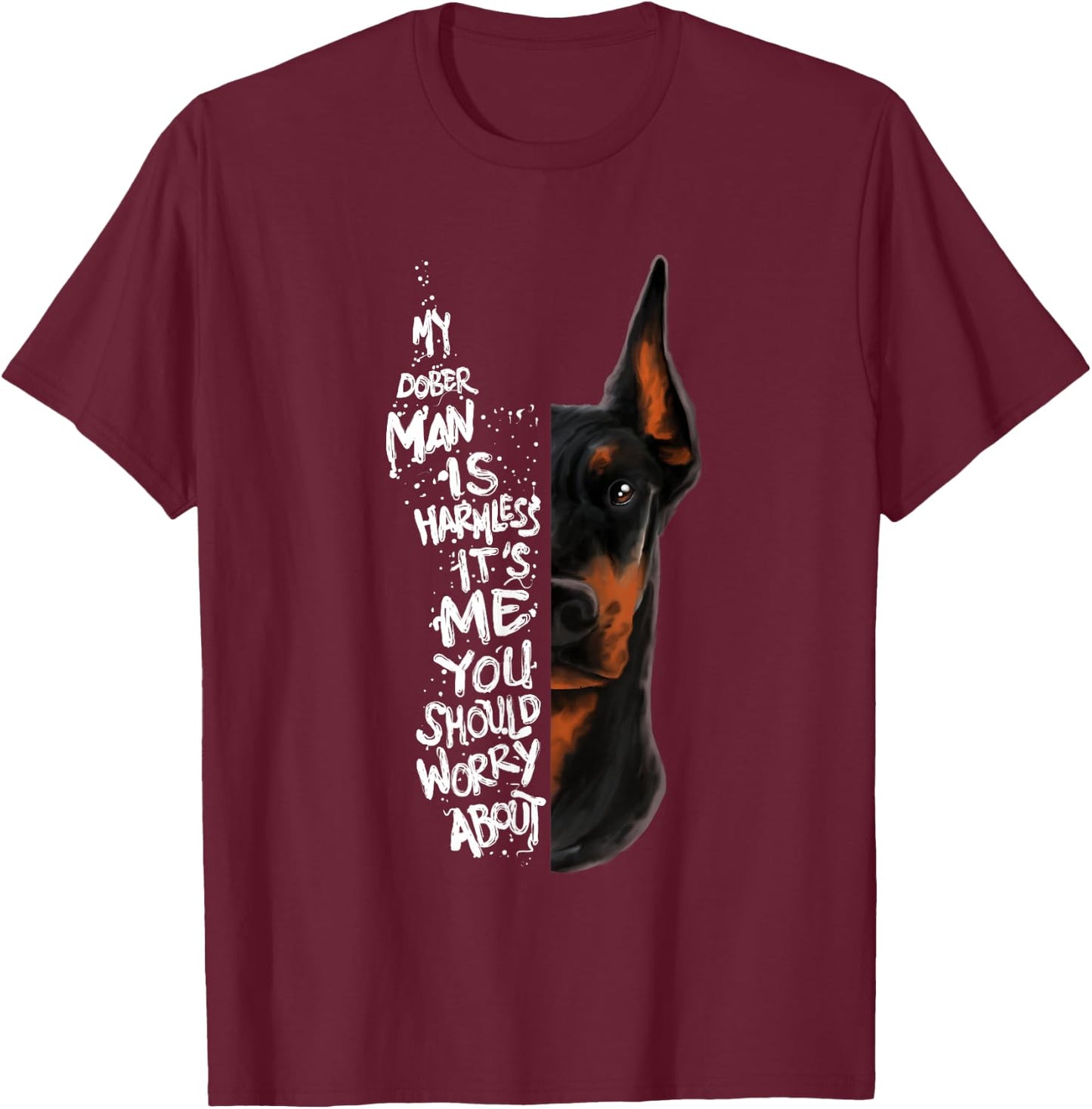 "MY DOBERMAN IS HARMLESS.." Doberman Quote Pinscher Funny T-Shirt - T-Shirt | Maroon
