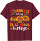 Thankful For My First Grade Turkeys Thanksgiving Teacher T-Shirt - T-Shirt | Maroon