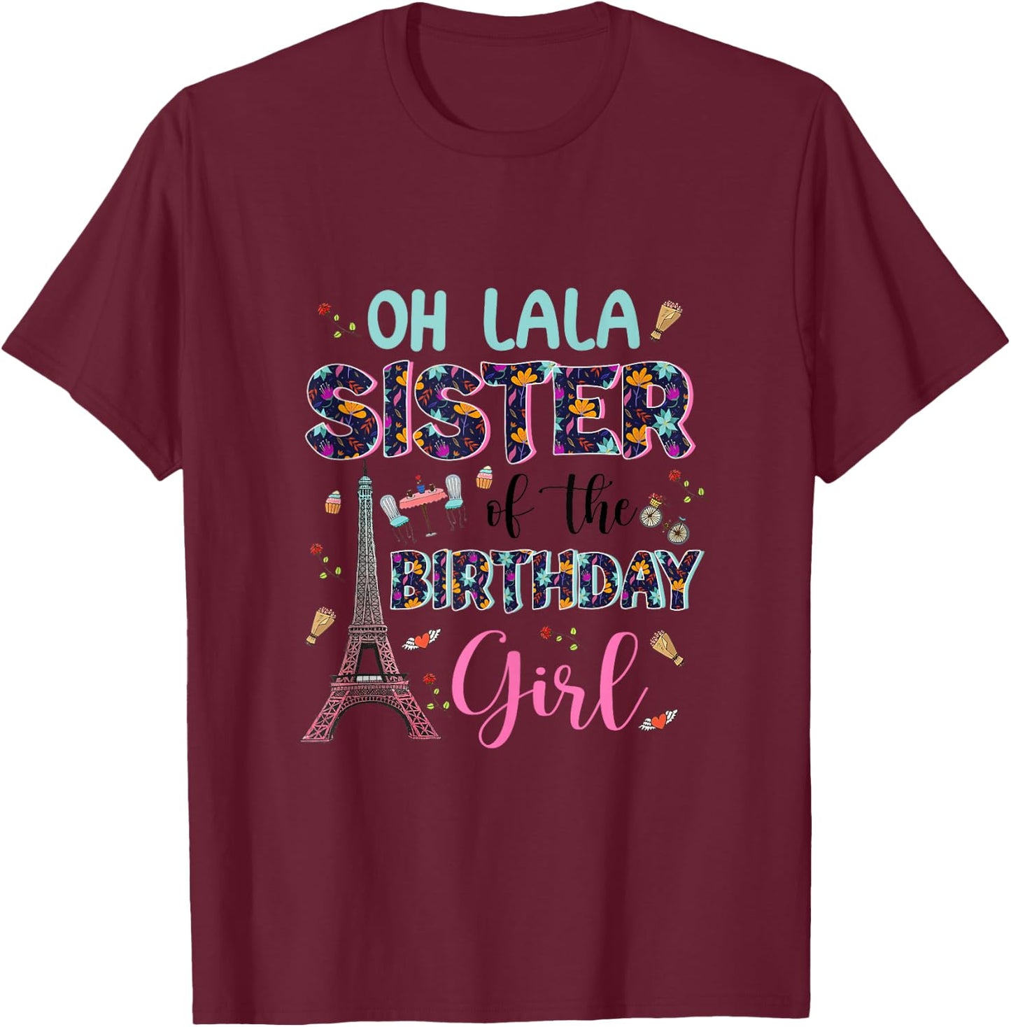 Sister Of The Birthday Girl Shirt Paris Eiffel Tower Women T-Shirt - T-Shirt | Maroon