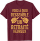 Funny Retirement Man What A Happy Pensioner Looks Like T-Shirt - T-Shirt | Maroon