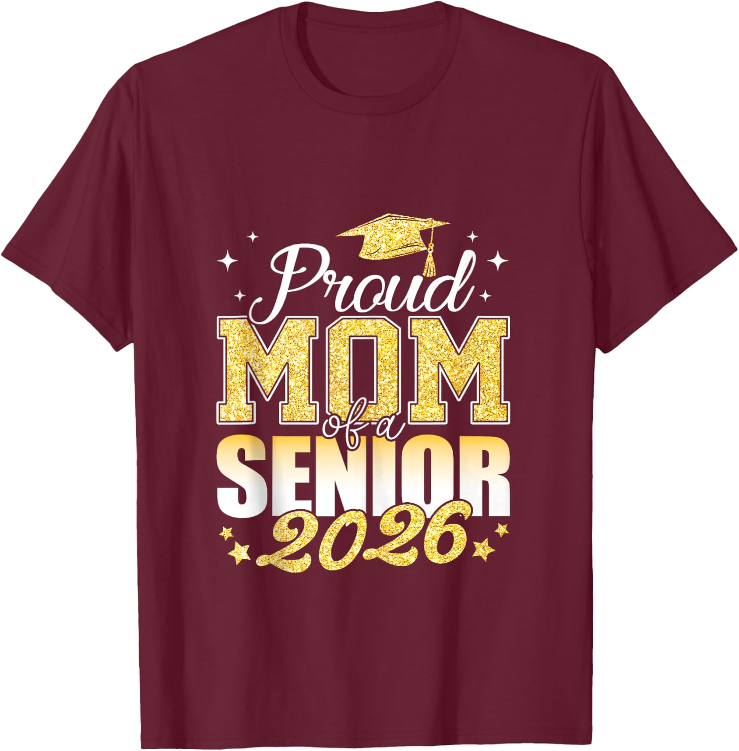 Proud Mom of A Senior 2026 class of 2026 Graduate T-Shirt - T-Shirt | Maroon