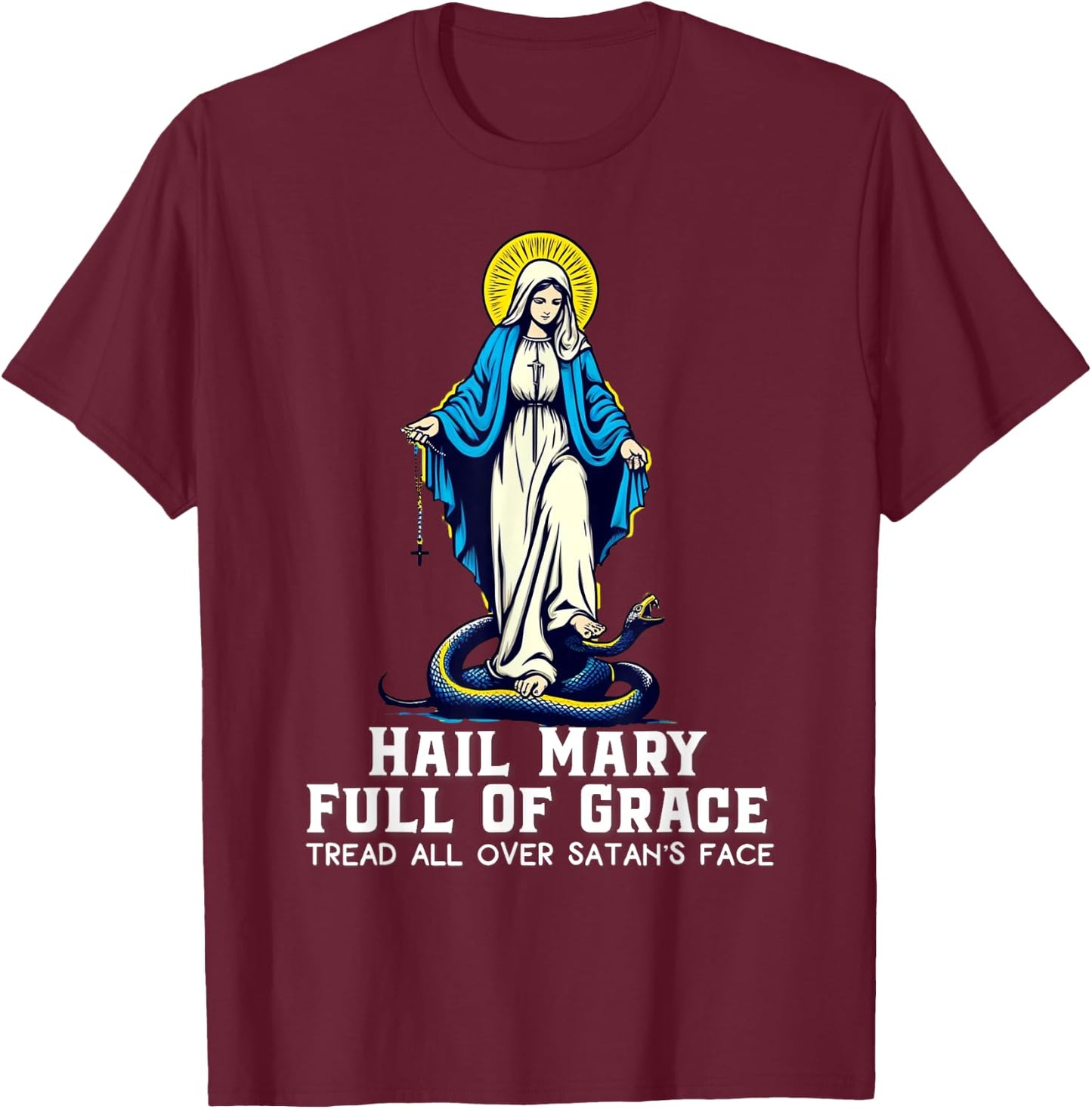 Hail Mary Tread On Our Lady Stomping Snake Marian Catholic T-Shirt - T-Shirt | Maroon