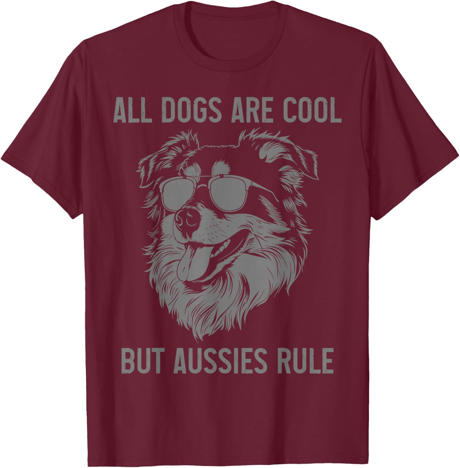 All Dogs Are Cool But Australian Shepherds Rule Aussie Dad T-Shirt - T-Shirt | Maroon